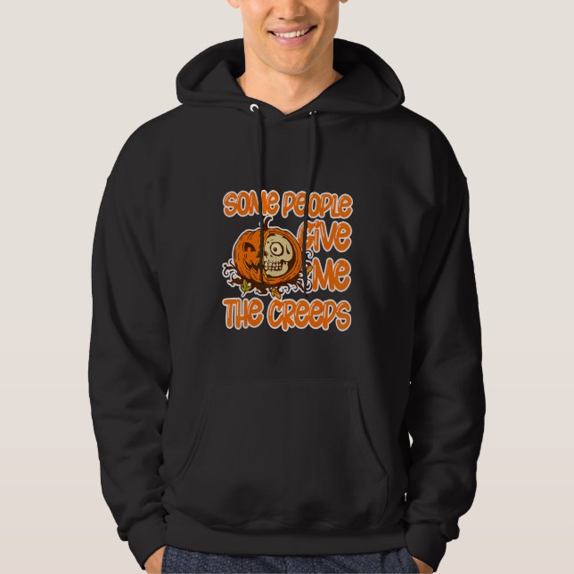 Some People Give Me The Creeps Hoodie (Front)