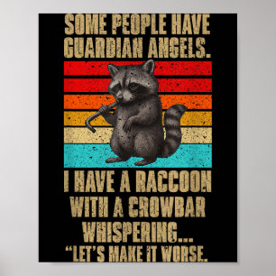 Some People Have Guardian Angels I Have A Raccoon Poster
