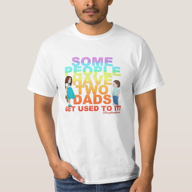 Some people have two Dads T-Shirt (Front)
