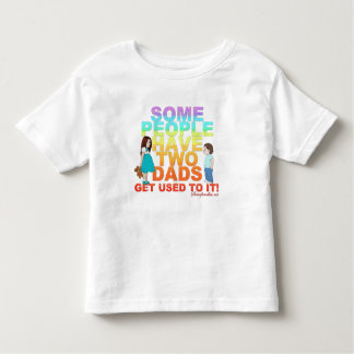 Some people have two Dads Toddler T-shirt