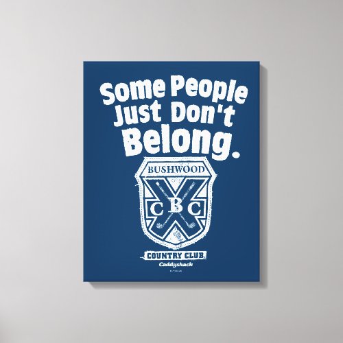 Some People Just Dont Belong  Caddyshack Canvas Print
