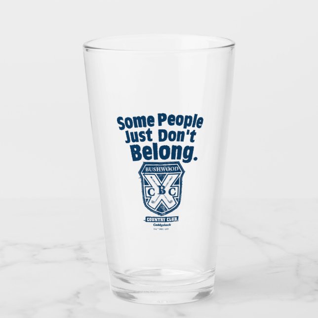 Some People Just Don’t Belong | Caddyshack Glass (Front)