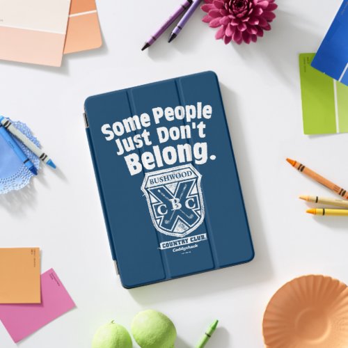 Some People Just Don’t Belong | Caddyshack iPad Pro Cover
