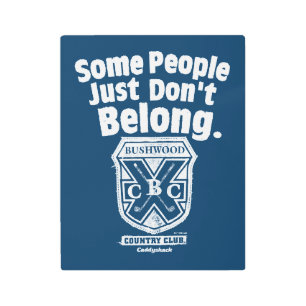 Some People Just Don’t Belong   Caddyshack Metal Print