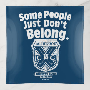 Some People Just Don’t Belong   Caddyshack Trinket Tray