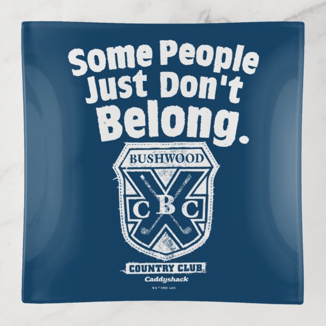 Some People Just Don’t Belong | Caddyshack Trinket Tray (Front)