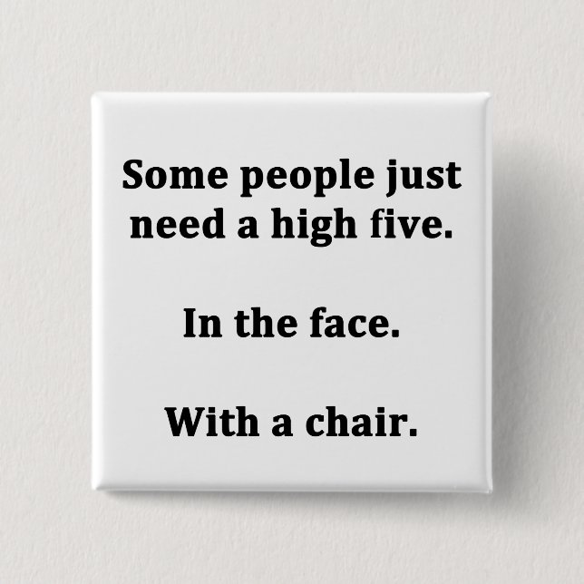 Some People Just Need a High Five Button (Front)