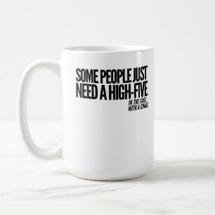 Some People Just Need A High Five In The Face Coffee Mug