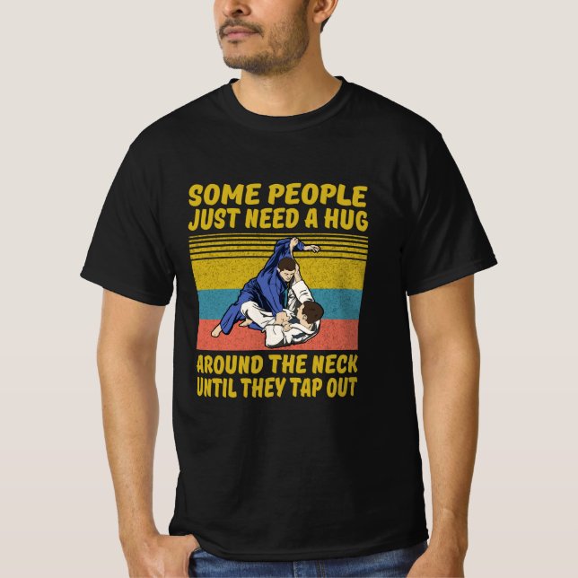 Some People Just Need A Hug Brazilian Jiu Jitsu T-Shirt (Front)