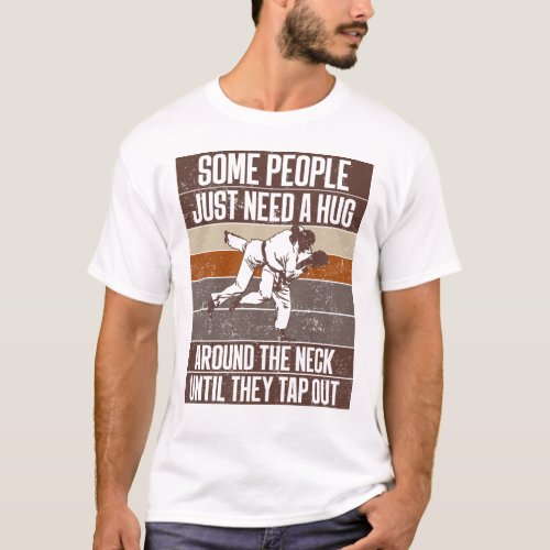 Some People Just Need A Hug Funny Vintage Jiu Jits T_Shirt