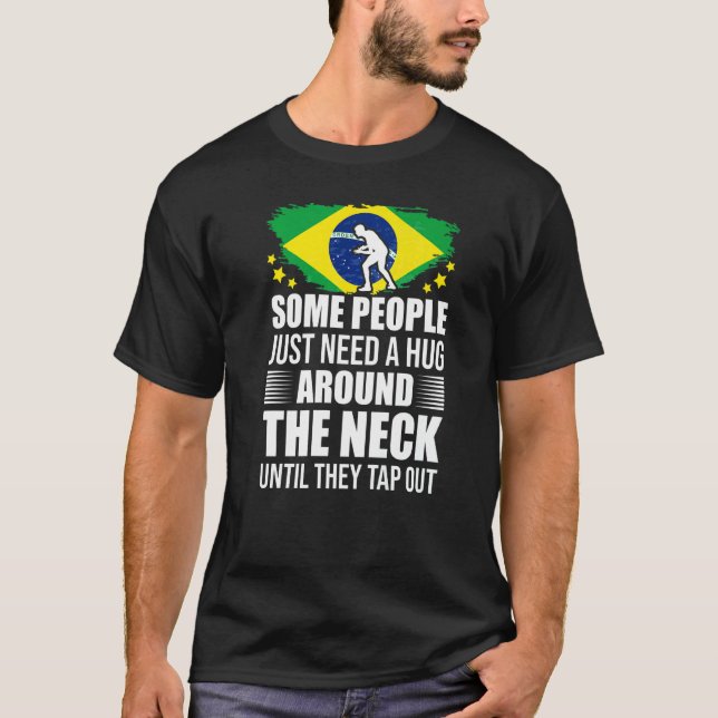 Some People Just Need A Hug Tap Out Bjj Brazilian  T-Shirt (Front)