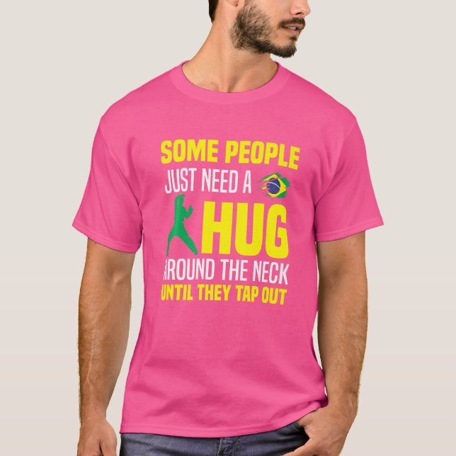 Some People Just Need A Hug Tap Out Bjj Brazilian  T-Shirt (Front)