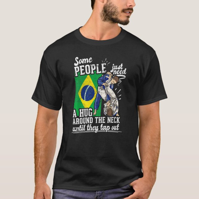 Some People Just Need A Hug Tap Out Bjj Brazilian  T-Shirt (Front)