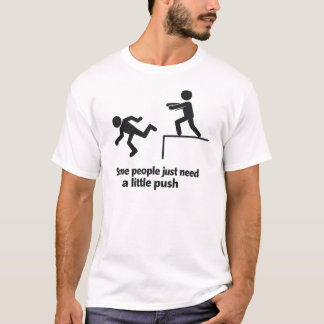 Some People Just Need A Little Push T-Shirt