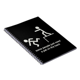 Some People Just Need a Pat on The Back Funny  Notebook