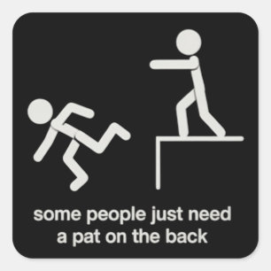 Some People Just Need a Pat on The Back Funny Square Sticker