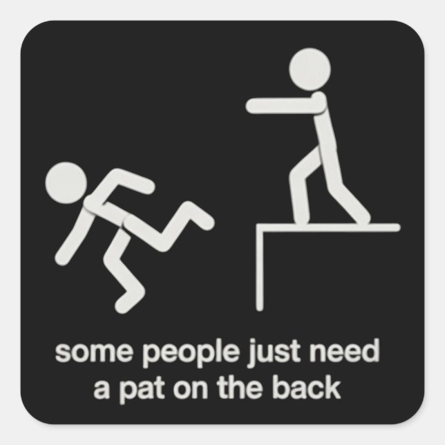 Some People Just Need a Pat on The Back Funny  Square Sticker (Front)