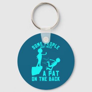 Some People Just Need A Pat On The Back Sarcastic  Keychain