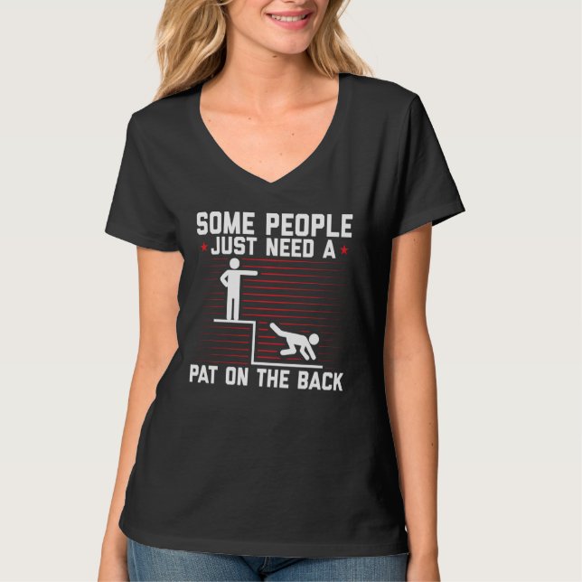 Some People Just Need A Pat On The Back T-Shirt (Front)