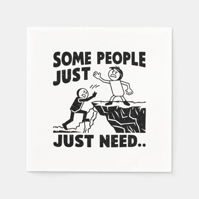 SOME PEOPLE JUST NEED NAPKINS (Front)