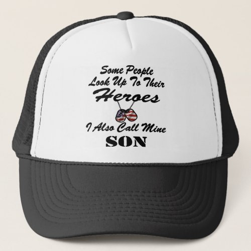 Some People Look Up To Heroes I Call Mine Son Trucker Hat