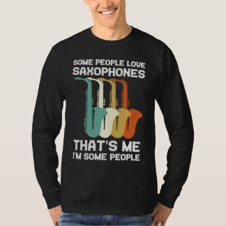 some people love saxophones saxophone player T-Shirt