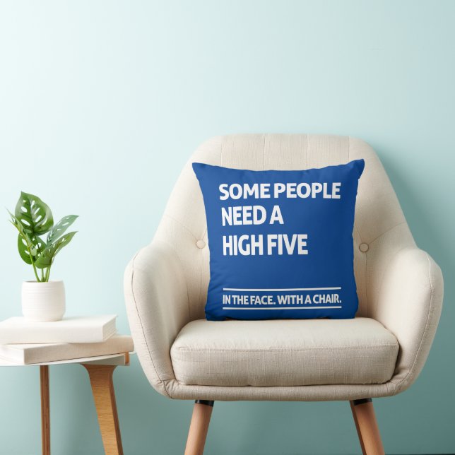 Some people need a high five throw pillow (Chair)