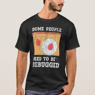 Some People Need To Be Debugged Information Techno T-Shirt
