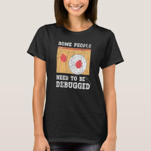 Some People Need To Be Debugged Information Techno T-Shirt
