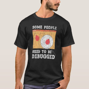 Some People Need To Be Debugged Information Techno T-Shirt