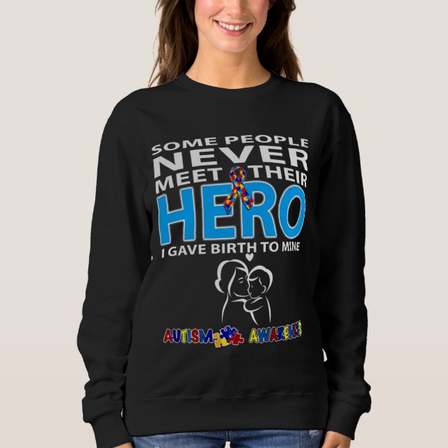 Some People Never Meet Their Hero Autism Awareness Sweatshirt (Front)