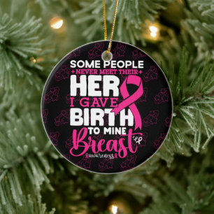 Some People Never Meet Their Hero Breast Awareness Ceramic Ornament