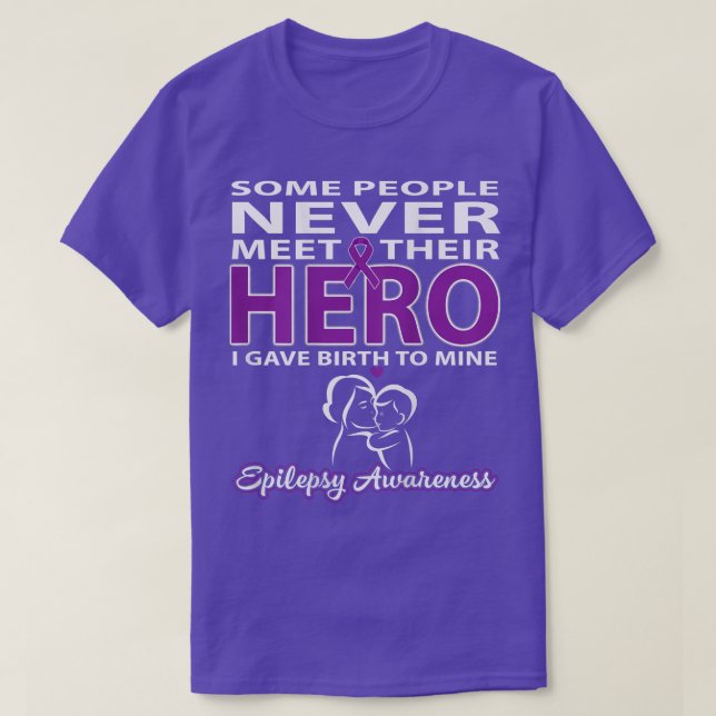 Some People Never Meet Their Hero - Epilepsy Aware T-Shirt (Design Front)