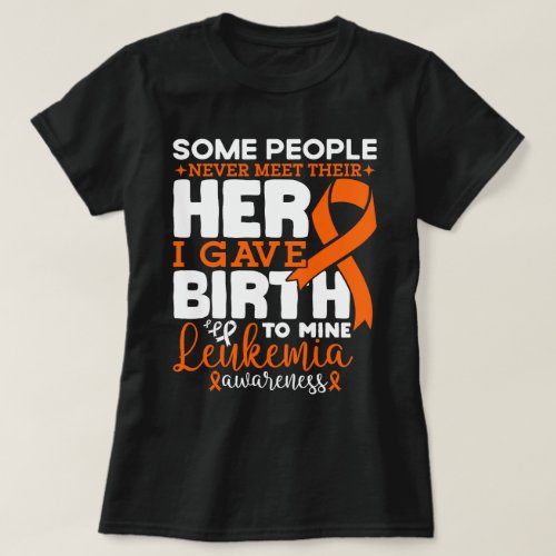 Some People Never Meet Their Hero Leukemia Warrior T_Shirt