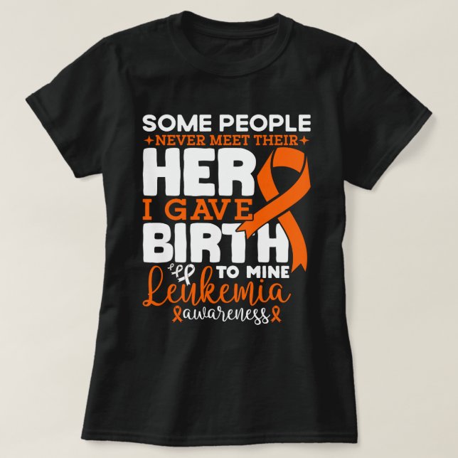 Some People Never Meet Their Hero Leukemia Warrior T-Shirt (Design Front)