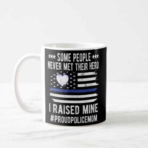 Some People Never Met Their Hero Blue Line Police  Coffee Mug