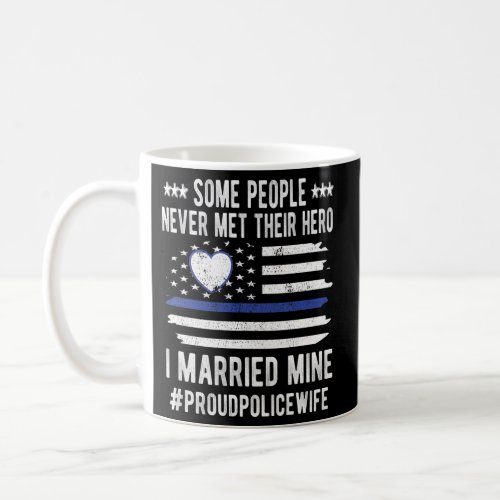 Some People Never Met Their Hero Blue Line Police  Coffee Mug