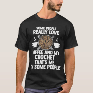 some people really love coffee and my crochet knit T-Shirt
