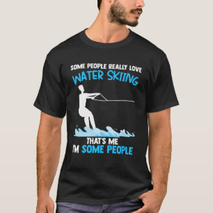 some people really love water skiing summer sport T-Shirt