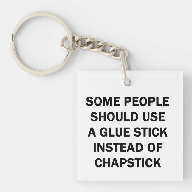 Some People Should Use a Glue Stick Keychain (Front)