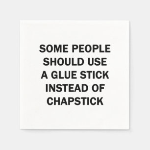 Some People Should Use a Glue Stick Napkins