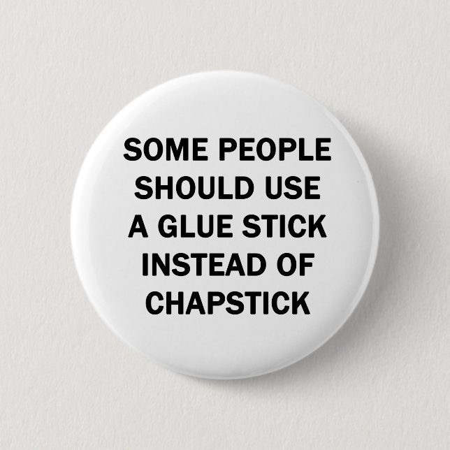 Some People Should Use a Glue Stick Pinback Button (Front)