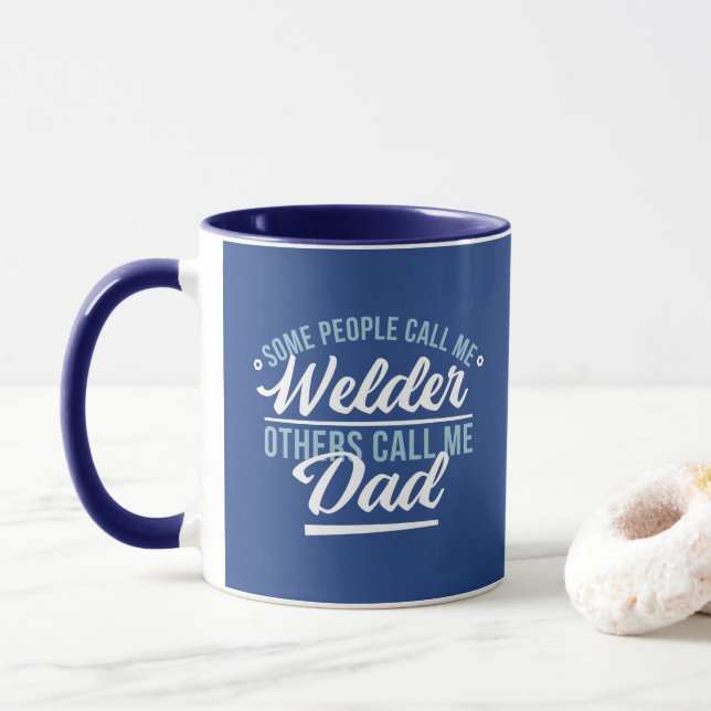 SOME PEOPLLE CALL ME WELDER OTHERS CALL ME DAD  MUG (With Donut)