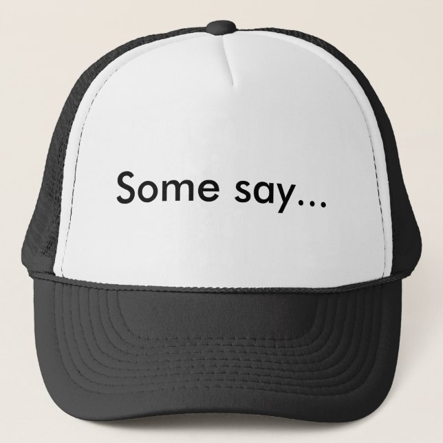 Some say... Hat (Front)