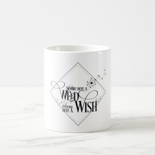 Some See a Weed Others See a Wish Caneca Coffee Mug