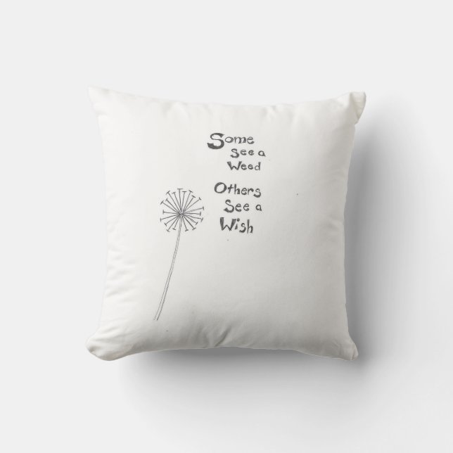 Some See A Weed Others See A Wish Dandelion Throw Pillow (Front)