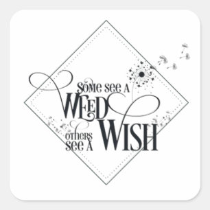 Some See a Weed Others See a Wish Square Sticker