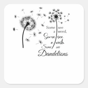 Some see a wish, Some see dandelions Square Sticker