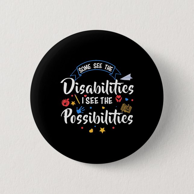 Some See The Disabilities I See The Possibilities  Button (Front)