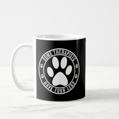 Some Therapists Have Four Legs Coffee Mug
